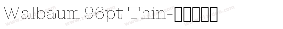 Walbaum 96pt Thin字体转换